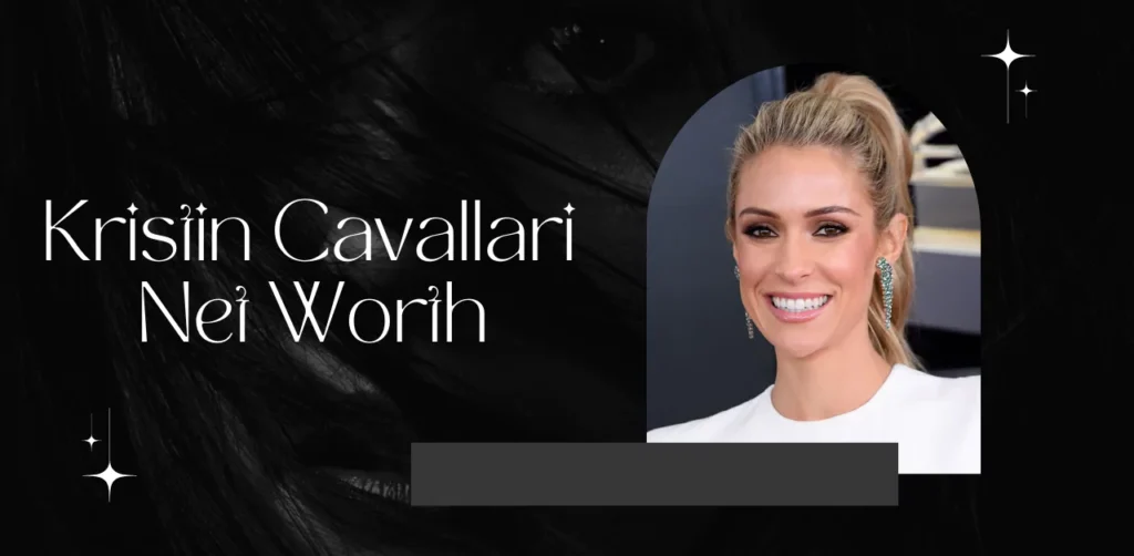 Kristin Cavallari net worth