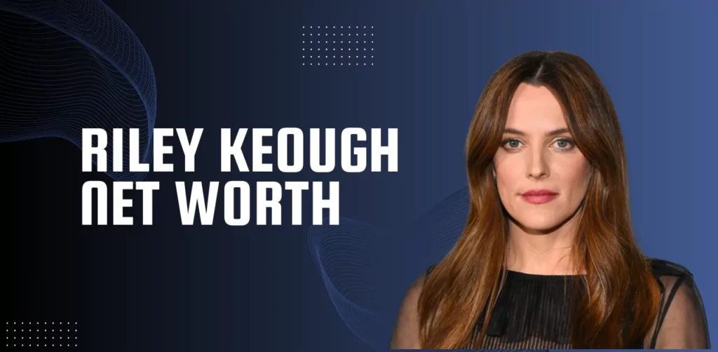 riley keough net worth