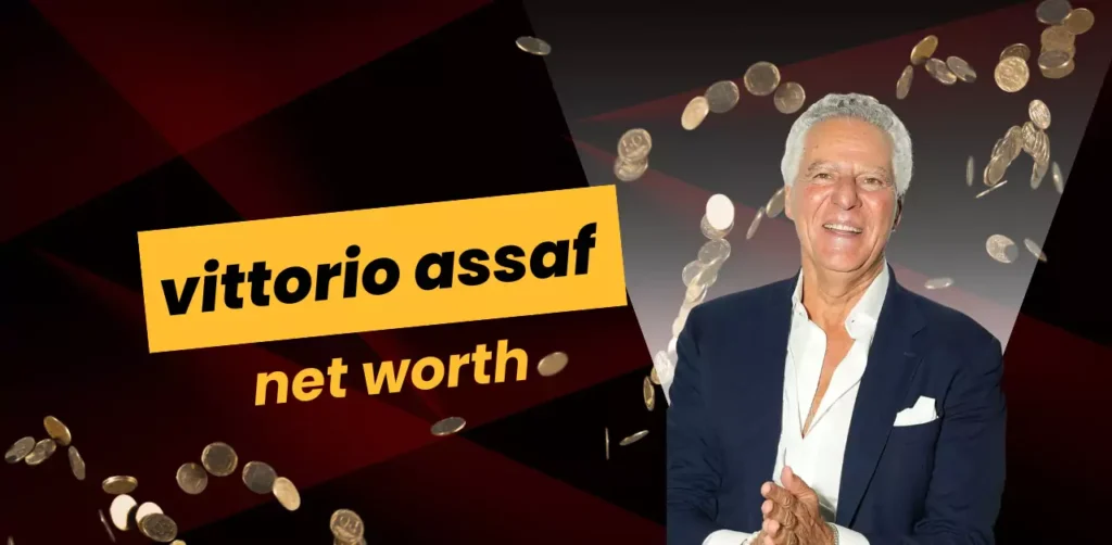 Vittorio assaff net worth