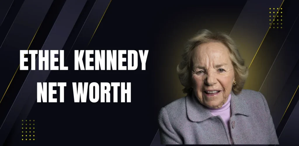 ethel kennedy net worth